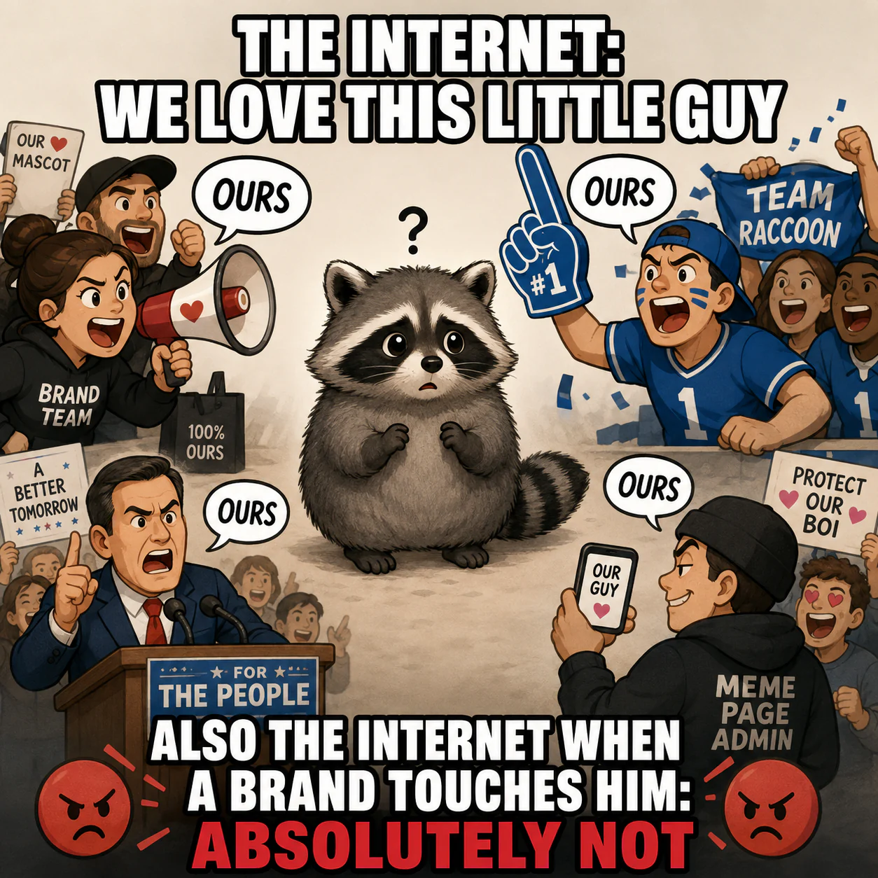 A small raccoon mascot stands between possessive internet, brand, sports, political, and meme-page crowds.