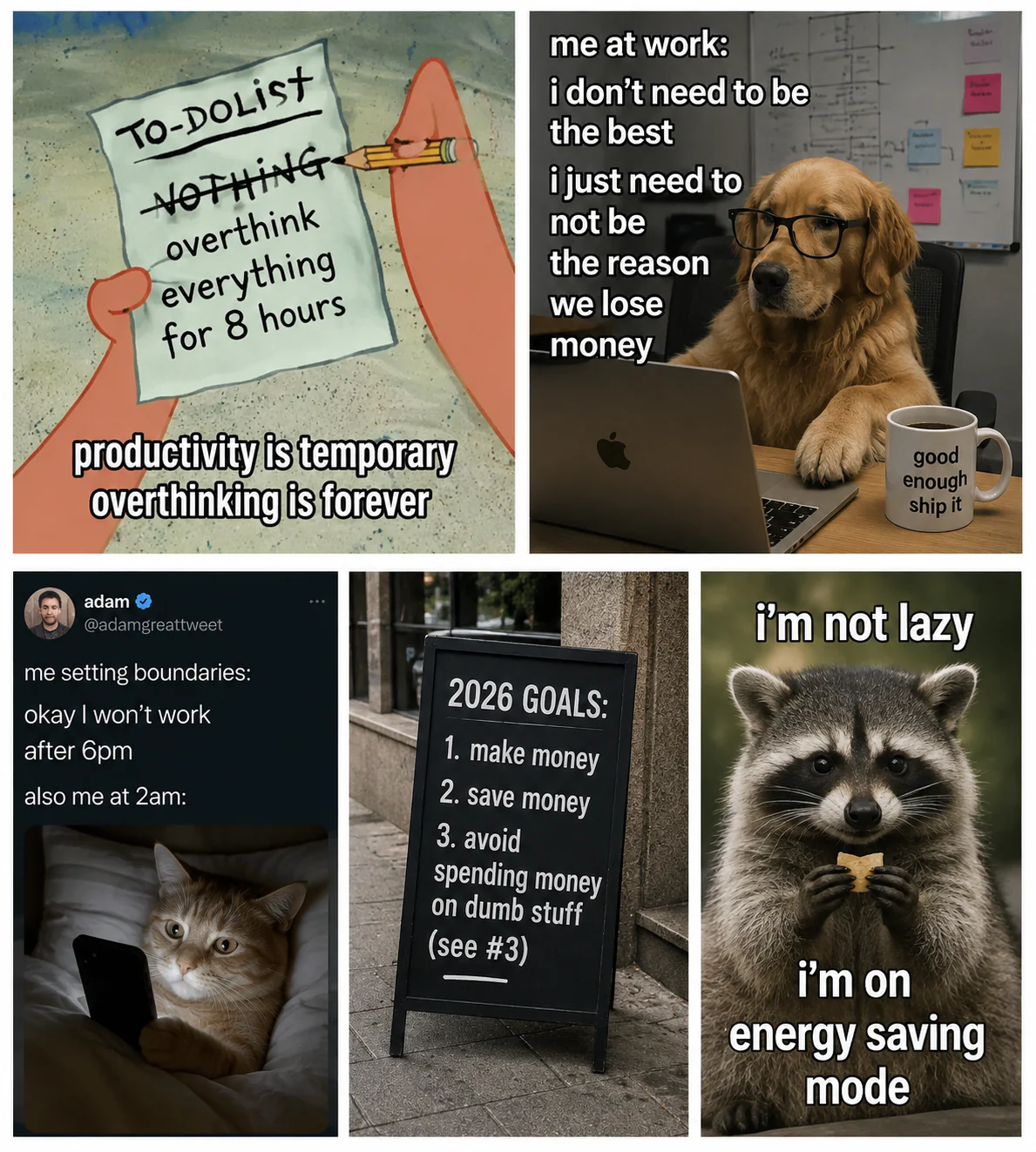A five-panel work meme collage showing Patrick overthinking a to-do list, a golden retriever shipping good-enough work, a late-night boundaries joke, frugal 2026 goals, and a raccoon in energy-saving mode.